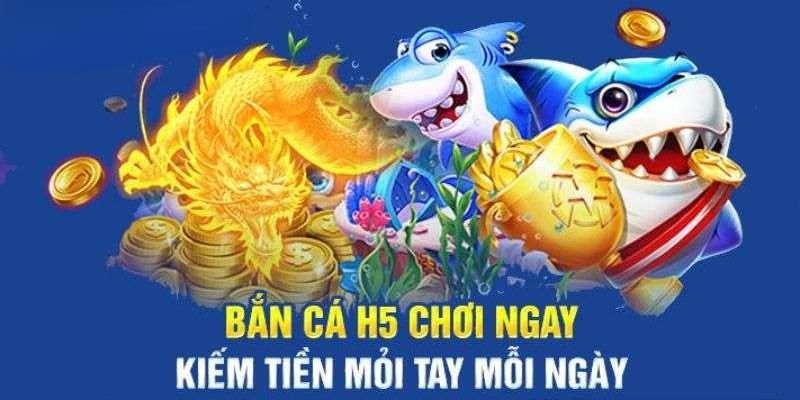 Bắn Cá H5 Là Gì? Tại Sao Game Này Lại Phổ Biến?