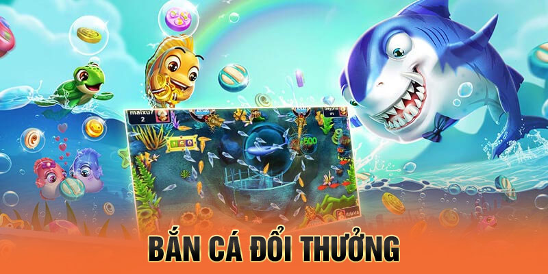 Bắn cá online đổi thưởng