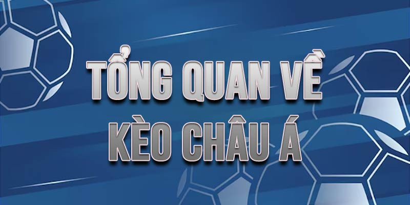 Khái niệm cùng đặc điểm kèo châu Á