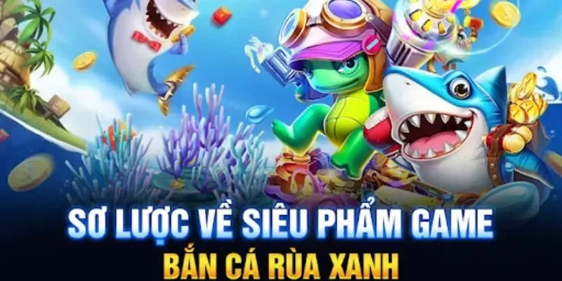 Hướng dẫn nắm rõ luật chơi bắn cá rùa xanh cho bạn mới